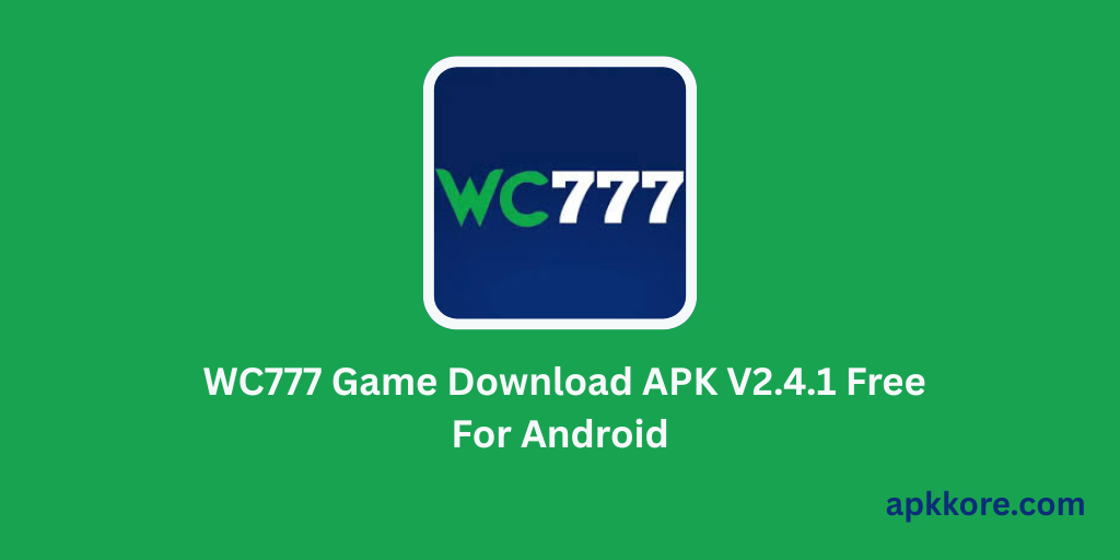 WC777 Game Download APK V2.4.1 Free For Android 1 WC777 Game